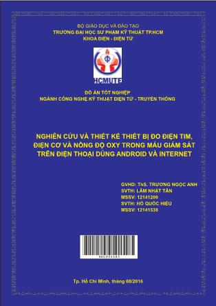 Đồ án Nghiên cứu và thiết kế thiết bị đo điện tim, điện cơ và nồng độ oxy trong máu giám sát trên điện thoại dùng android và internet (Phần 1)