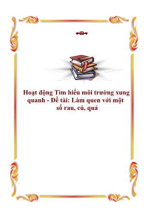 Giáo án trẻ 5 tuổi: Hoạt động Tìm hiểu môi trường xung quanh - Đề tài: Làm quen với một số rau, củ, quả