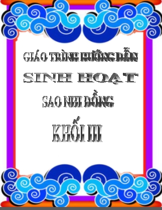 Giáo trình Hướng dẫn sinh hoạt Sao nhi đồng Khối III