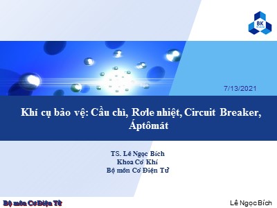Khí cụ bảo vệ: Cầu chì, Rơle nhiệt, Circuit Breaker, Áptômát - TS. Lê Ngọc Bích