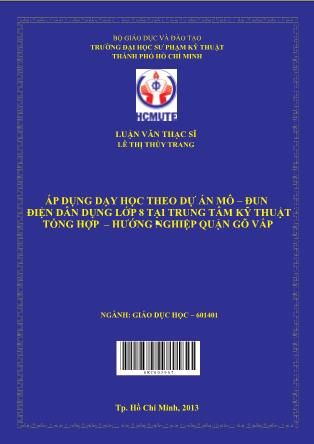 Luận văn Áp dụng dạy học theo dự án mô–đun điện dân dụng lớp 8 tại trung tâm kỹ thuật tổng hợp–hướng nghiệp quận Gõ Vấp (Phần 1)
