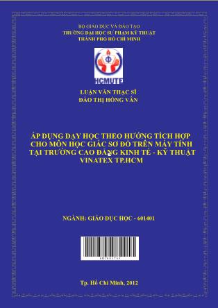 Luận văn Áp dụng dạy học theo hướng tích hợp cho môn học Giác sơ đồ trên máy tính tại trường Cao đẳng Kinh tế - Kỹ thuật Vinatex Tp.HCM (Phần 1)