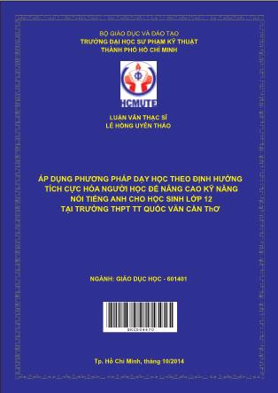 Luận văn Áp dụng phương pháp dạy học theo định hướng tích cực hóa người học để nâng cao kỹ năng nói Tiếng Anh cho học sinh lớp 12 tại trường THPT TT Quốc Văn Cần Thơ (Phần 1)