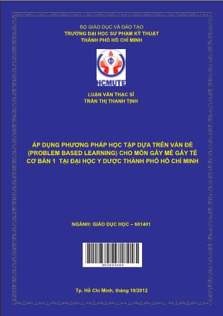 Luận văn Áp dụng phương pháp học tập dựa trên vấn đề (problem based learning) cho môn gây mê gây tê cơ bản 1 tại Đại học Y dược thành phố Hồ Chí Minh (Phần 1)