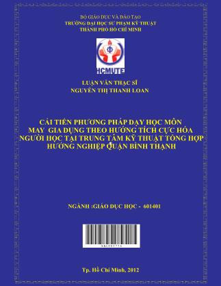Luận văn Cải tiến phương pháp dạy học môn may gia dụng theo hướng tích cực hóa người học tại trung tâm kỹ thuật tổng hợp hướng nghiệp quận Bình Thạnh (Phần 1)