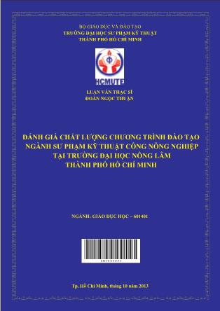 Luận văn Đánh giá chất lượng chương trình đào tạo ngành Sư phạm Kỹ thuật Công – Nông nghiệp tại trường Đại học Nông Lâm thành phố Hồ Chí Minh (Phần 1)