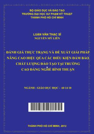 Luận văn Đánh giá thực trạng và đề xuất giải pháp nâng cao hiệu quả các điều kiện đảm bảo chất lượng đào tạo tại trường Cao Đẳng Nghề Bình Thuận (Phần 1)