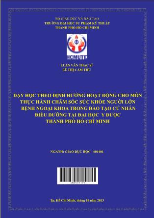 Luận văn Dạy học theo định hướng hoạt động cho môn thực hành chăm sóc sức khỏe người lớn bệnh ngoại khoa trong đào tạo cử nhân điều dưỡng tại Đại học Y dược thành phố Hồ Chí Minh (Phần 1)