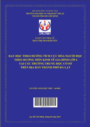 Luận văn Dạy học theo hướng tích cực hóa người học môn Kinh tế gia đình lớp 6 tại các trường trung học cơ sở trên địa bàn thành phố Đà Lạt (Phần 1)