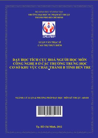 Luận văn Dạy học tích cực hóa người học môn Công nghệ 8 ở các trường Trung học cơ sở khu vực Châu Thành B tỉnh Bến Tre (Phần 1)