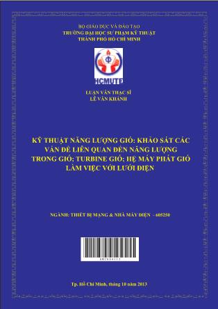 Luận văn Kỹ thuật năng lượng gió: khảo sát các vấn đề liên quan đến năng lượng trong gió; turbine gió; hệ máy phát gió làm việc với lưới điện (Phần 1)