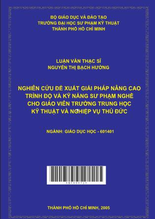 Luận văn Nghiên cứu đề xuất giải pháp nâng cao trình độ và kỹ năng sư phạm nghề cho giáo viên trường Trung học Kỹ thuật và Nghiệp vụ Thủ Đức (Phần 1)