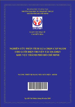Luận văn Nghiên cứu phân tích lựa chọn cáp ngầm cho lưới điện truyền tải 110-220kv khu vực thành phố Hồ Chí Minh (Phần 1)