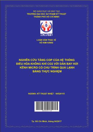 Luận văn Nghiên cứu tăng COP của hệ thống điều hòa không khí CO2 với dàn bay hơi kênh micro có chu trình quá lạnh bằng thực nghiệm (Phần 1)