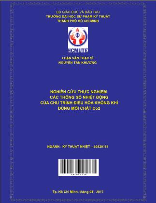 Luận văn Nghiên cứu thực nghiệm các thông số nhiệt động của chu trình điều hòa không khí dùng môi chất CO2 (Phần 1)