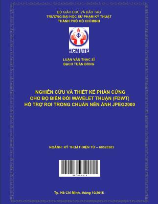 Luận văn Nghiên cứu và thiết kế phần cứng cho bộ biến đổi wavelet thuận (FDWT) hỗ trợ roi trong chuẩn nén ảnh JPEG2000 (Phần 1)