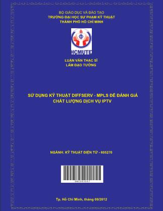 Luận văn Sử dụng kỹ thuật DiffServ – MPLS để đánh giá chất lượng dịch vụ IPTV (Phần 1)