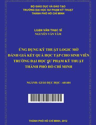 Luận văn Sử dụng kỹ thuật Logic mờ đánh giá kết quả học tập cho sinh viên Trường Đại học Sư phạm Kỹ thuật Thành phố Hồ Chí Minh (Phần 1)