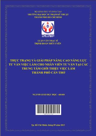 Luận văn Thực trạng và giải pháp nâng cao năng lực tư vấn việc làm cho nhân viên tư vấn tại các trung tâm Giới thiệu việc làm thành phố Cần Thơ (Phần 1)