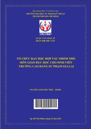 Luận văn Tổ chức dạy học hợp tác nhóm nhỏ môn Giáo dục học cho sinh viên trường Cao đẳng sư phạm Gia Lai (Phần 1)