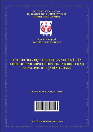Luận văn Tổ chức dạy học theo dự án nghề nấu ăn cho học sinh lớp 8 trường trung học cơ sở Phong Phú huyện Bình Chánh (Phần 1)