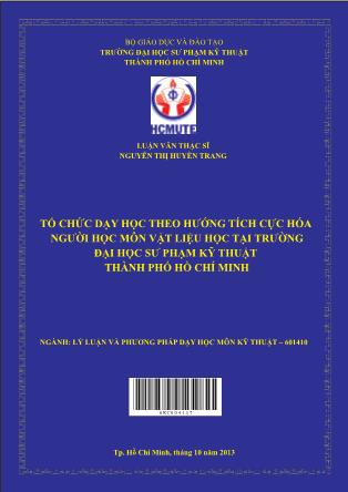 Luận văn Tổ chức dạy học theo hướng tích cực hóa người học môn Vật liệu hoc tại Trường Đại Học Sư Phạm Kỹ Thuật Thành phố Hồ Chí Minh (Phần 1)