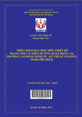 Luận văn Triển khai dạy học môn thiết kế trang phục II theo định hướng hoạt động tại trường Cao đẳng Kinh Tế - Kỹ Thuật Vinatex TP.HCM (Phần 1)