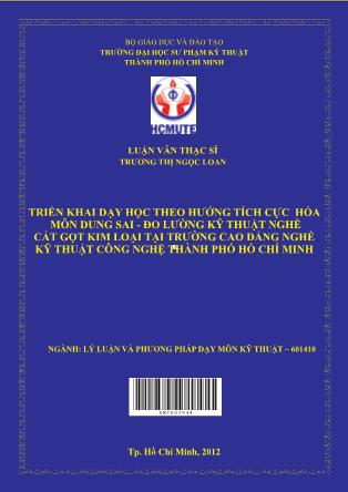 Luận văn Triển khai dạy học theo hướng tích cực hóa môn dung sai-Đo lường kỹ thuật nghề cắt gọt kim loại tại trường Cao Đẳng Nghề Kỹ Thuật Công Nghệ Tp. Hồ Chí Minh (Phần 1)
