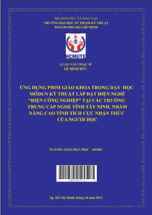 Luận văn Ứng dụng phim giáo khoa trong dạy học môdun kỹ thuật lắp đặt điện Nghề “Điện công nghiệp” tại các trường Trung cấp nghề tỉnh Tây Ninh, nhằm nâng cao tính tích cực nhận thức của người học (Phần 1)