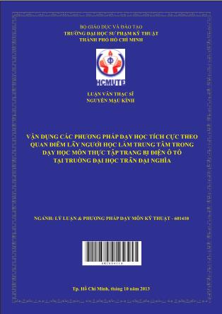 Luận văn Vận dụng các phương pháp dạy học tích cực theo quan điểm lấy người học làm trung tâm trong dạy học môn Thực tâp̣ Trang bị điện ô tô tại trường Đại học Trần Đại Nghĩa (Phần 1)