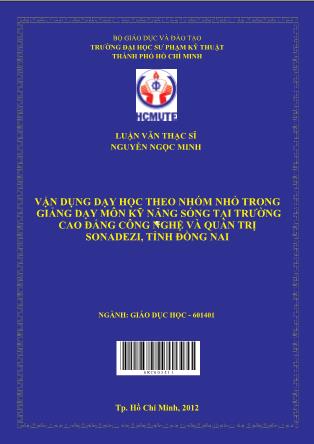 Luận văn Vận dụng dạy học theo nhóm nhỏ trong giảng dạy môn Kỹ năng sống tại trường Cao đẳng Công nghệ và Quản trị Sonadezi, tỉnh Đồng Nai (Phần 1)