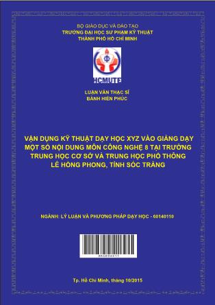 Luận văn Vận dụng kĩ thuật dạy học XYZ vào giảng dạy một số nội dung môn Công nghệ 8 tại trường THCS – THPT Lê Hồng Phong, tỉnh Sóc Trăng (Phần 1)