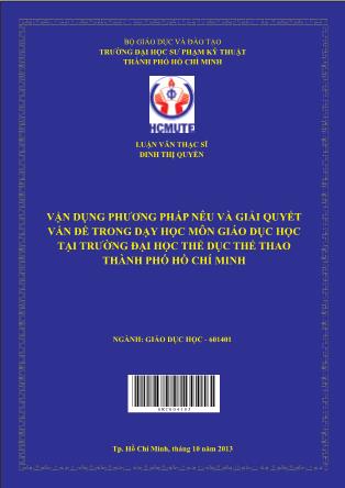 Luận văn Vận dụng phương pháp dạy học nêu và giải quyết vấn đề trong dạy học môn Giáo dục học tại trường Đại học Thể dục Thể thao Thành phố Hồ Chí Minh (Phần 1)