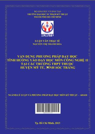 Luận văn Vận dụng phương pháp dạy học tình huống vào dạy học môn Công nghệ 11 tại các trường THPT thuộc Huyện Mỹ Tú, Tỉnh Sóc Trăng (Phần 1)