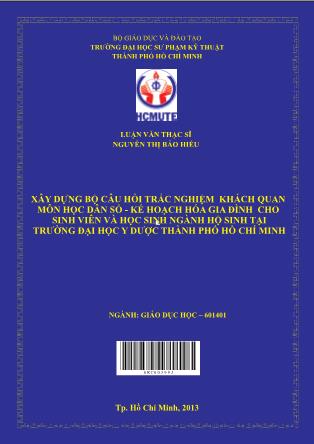 Luận văn Xây dựng bộ câu hỏi trắc nghiệm khách quan môn học Dân số - Kế hoạch hóa gia đình cho sinh viên và học sinh ngành Hộ sinh tại Trường Đại học Y Dược Thành phố Hồ Chí Minh (Phần 1)