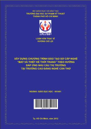 Luận văn Xây dựng chƣơng trình đào tạo sơ cấp nghề “May và Thiết kế thời trang” theo hƣớng đáp ứng nhu cầu thị trƣờng tại trƣờng Cao Đẳng Nghề Cần Thơ (Phần 1)