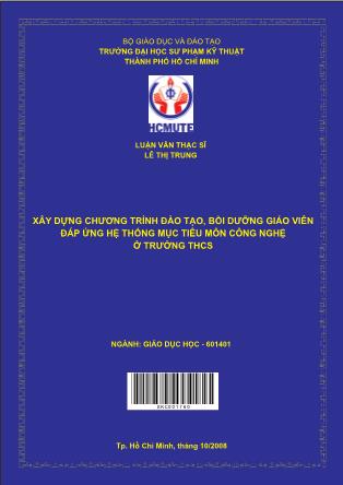 Luận văn Xây dựng chương trình đào tạo, bồi dưỡng giáo viên đáp ứng hệ thống mục tiêu môn Công nghệ ở trường THCS (Phần 1)