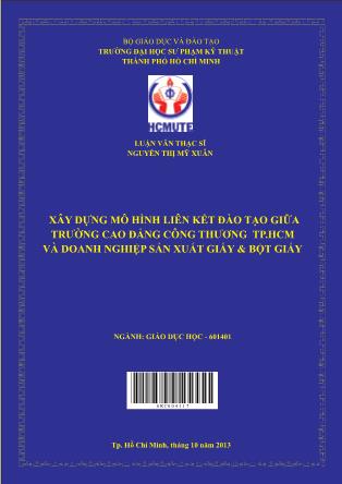 Luận văn Xây dựng mô hình liên kết đào tạo giữa Trường Cao Đẳng Công Thương TP.HCM và Doanh nghiệp sản xuất giấy & bột giấy (Phần 1)
