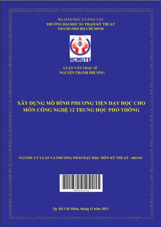 Luận văn Xây dựng mô hình phương tiện dạy học cho môn công nghệ 12 trung học phổ thông (Phần 1)