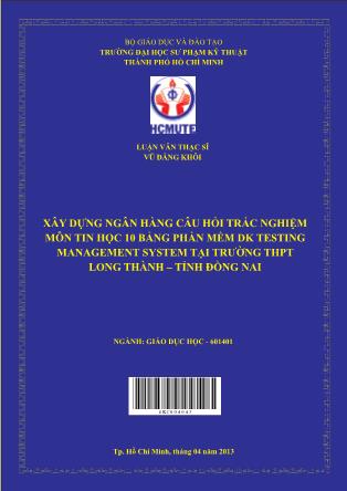Luận văn Xây dựng ngân hàng câu hỏi trắc nghiệm môn Tin học 10 bằng phần mềm DK Testing Management System tại trường THPT Long Thành – Đồng Nai (Phần 1)