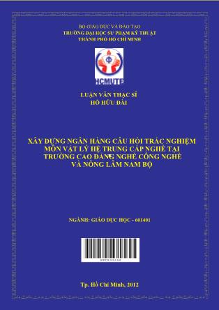 Luận văn Xây dựng ngân hàng câu hỏi trắc nghiệm môn vật lý hệ trung cấp nghề tại trường Cao đẳng nghề công nghệ và nông lâm Nam Bộ (Phần 1)