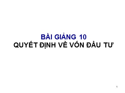 Bài giảng 10: Quyết định về vốn đầu tư