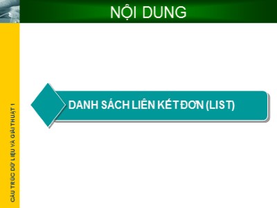 Bài giảng Cấu trúc dữ liệu và giải thuật 1 - Chương 4: Danh sách liên kết đơn (List)