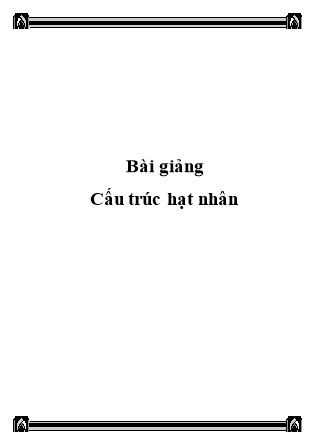 Bài giảng Cấu trúc hạt nhân