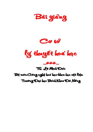 Bài giảng Cơ sở lý thuyết hoá học - TS. Lê Minh Đức