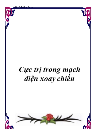 Bài giảng Cực trị trong mạch điện xoay chiều - Trần Nhật Trung