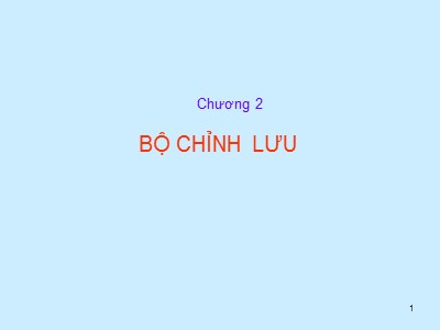 Bài giảng Điện tử công suất - Chương 2: Bộ chỉnh lưu