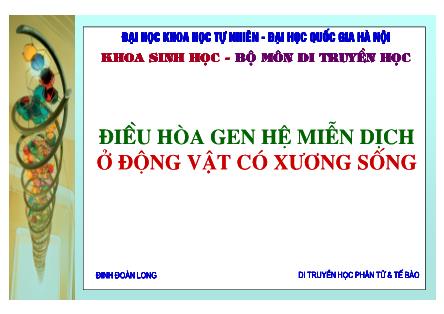 Bài giảng Điều hòa gen hệ miễn dịch ở động vật có xương sống - Đinh Đoàn Long