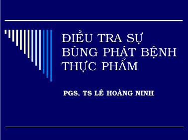 Bài giảng Điều tra sự bùng phát bệnh thực phẩm - Lê Hoàng Ninh