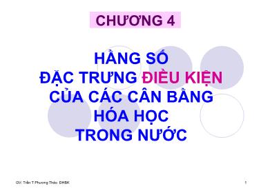 Bài giảng Hằng số đặc trưng điều kiện của các cân bằng hóa học trong nước - Bài giảng Phương pháp phân tích thể tích - Trần Thị Phương Thảo